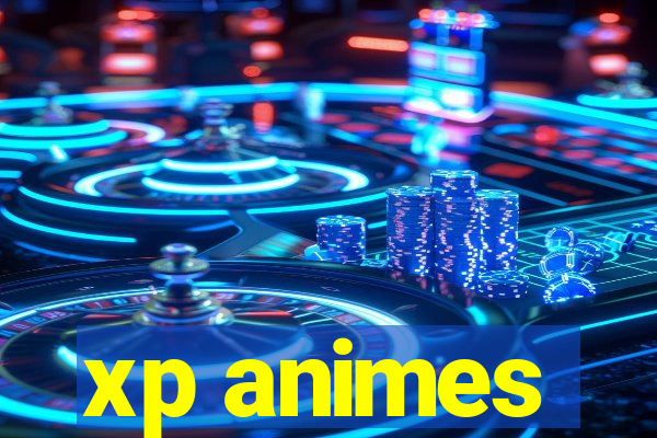 xp animes